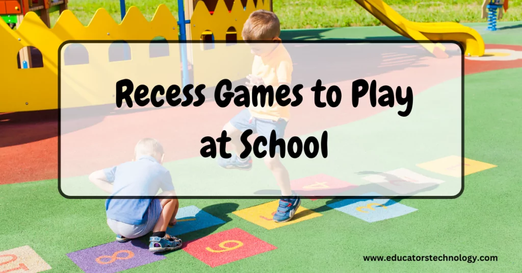 20 Engaging Recess Games to Play at School - Educators Technology